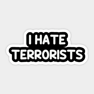 I Hate Terrorists Funny Quotes Groovy Sticker